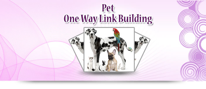 Pet One Way Link Building
