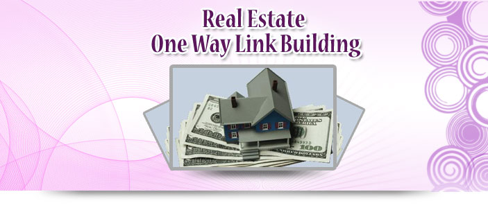 Real Estate One Way Link Building